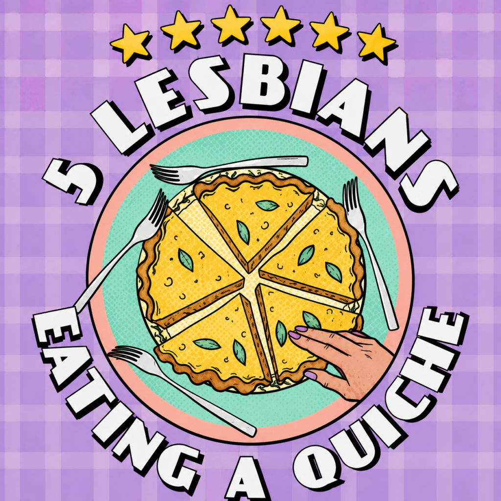 5 Lesbians Eating A Quiche: Edinburgh Fringe Review 2026 ★★★★★