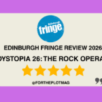 Dystopia 26: The Rock Opera, Edinburgh Fringe Review 2026 ★★★★★