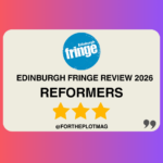Reformers: Edinburgh Fringe Review 2026 ★★★