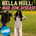 Bella Hull: Mad Cow Disease, Edinburgh Fringe Review ★★★★