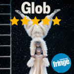 Glob: Edinburgh Fringe Review 2026 ★★★★★