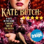Kate Butch: A Kate in the Hand is Worth Two in the Butch, Edinburgh Fringe Review ★★★★★