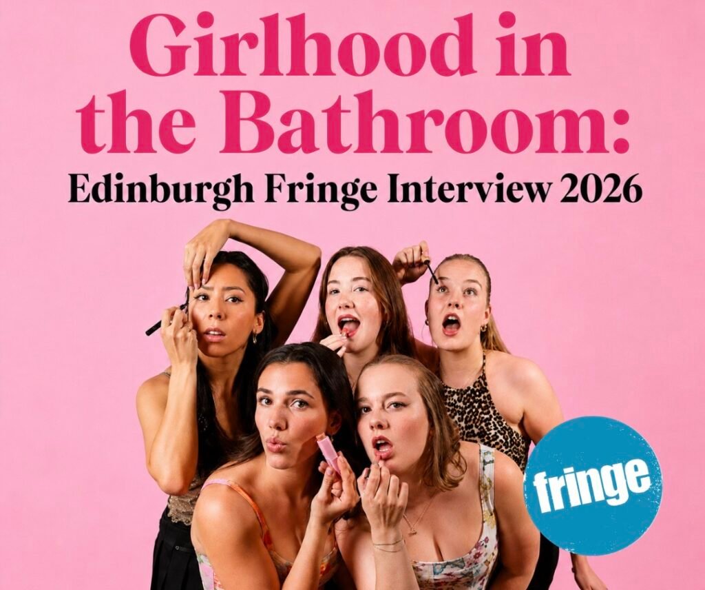 Girlhood in the Bathroom: Edinburgh Fringe Interview 2026