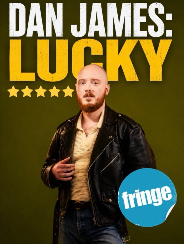 Dan James: Lucky: Edinburgh Fringe Review 2026 ★★★★★