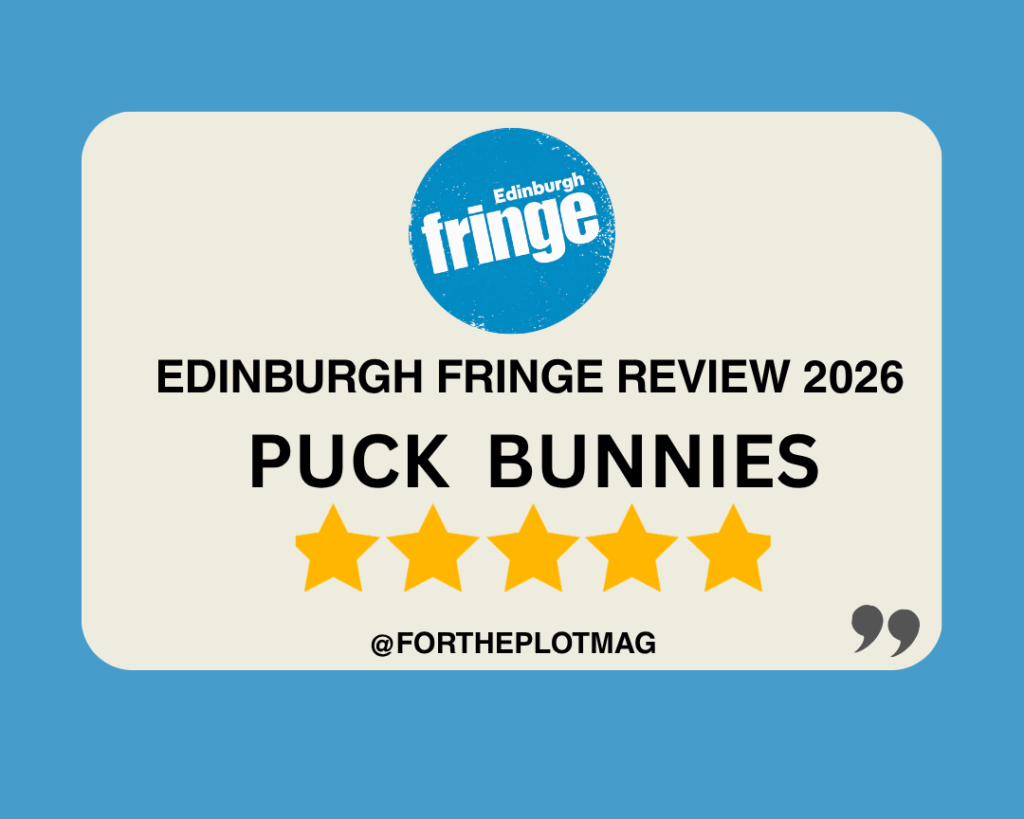 PUCK BUNNIES: Edinburgh Fringe Review 2026 ★★★★★