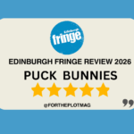 PUCK BUNNIES: Edinburgh Fringe Review 2026 ★★★★★