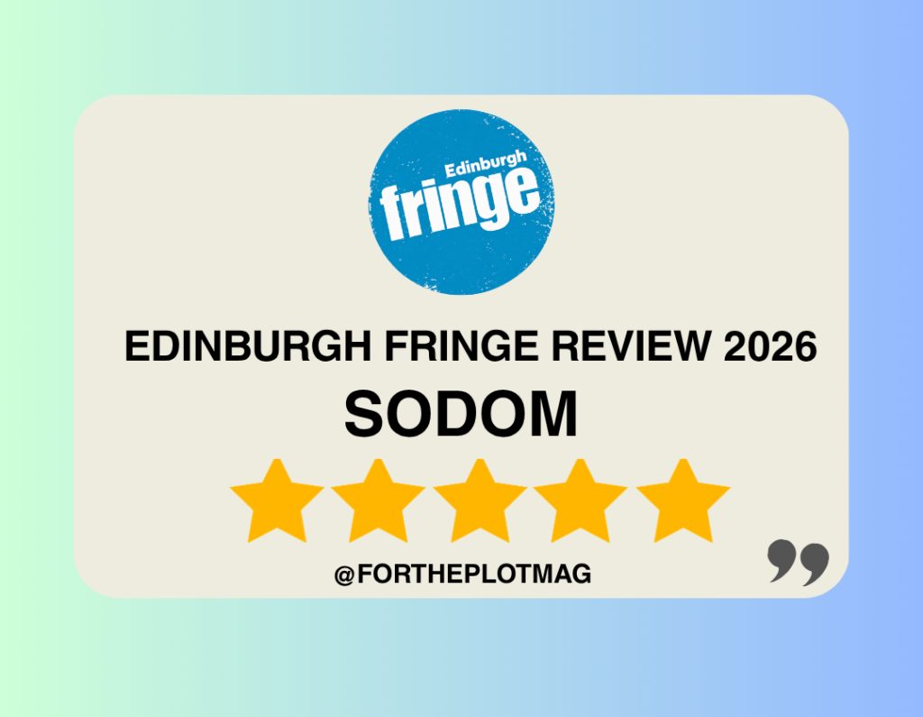 Sodom: Edinburgh Fringe Review 2026 ★★★★★