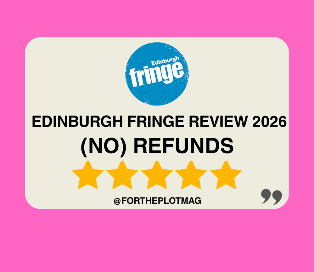 (No) Refunds: Edinburgh Fringe Review 2026 ★★★★★