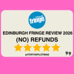 (No) Refunds: Edinburgh Fringe Review 2026 ★★★★★