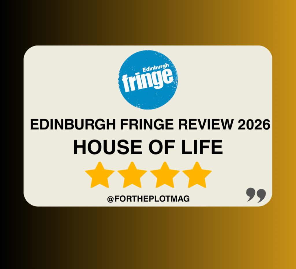 House of Life: Edinburgh Fringe Review 2026 ★★★★