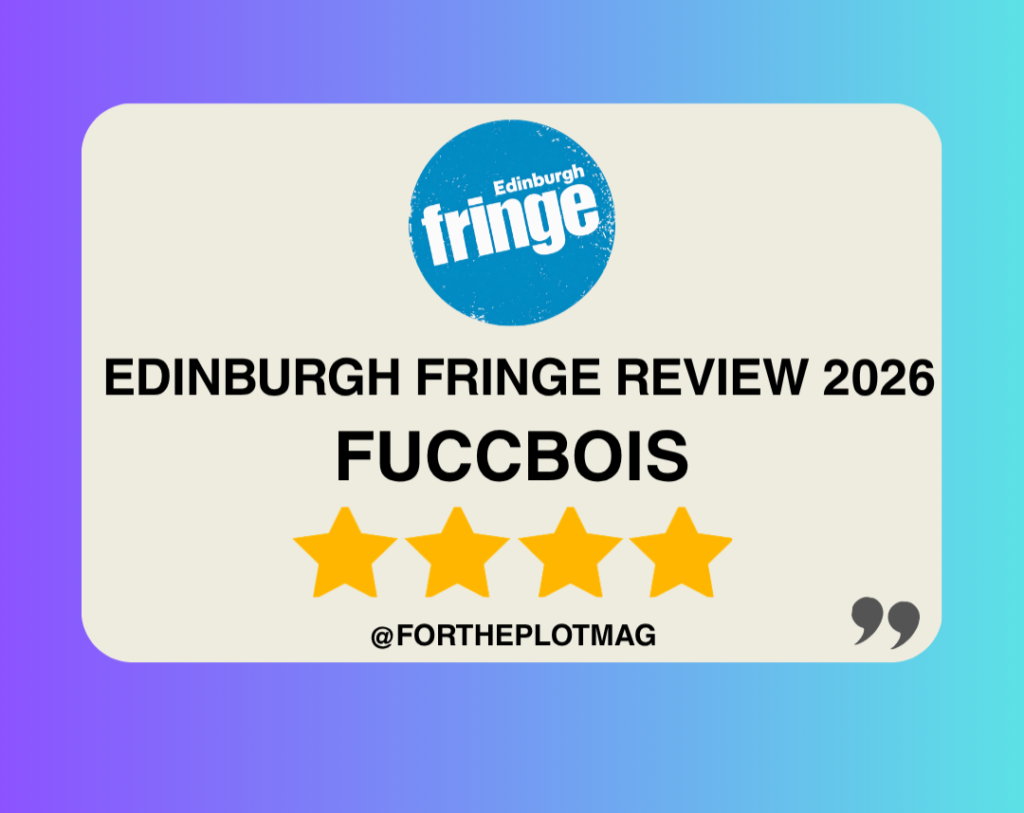 FUCCBOIS: Edinburgh Fringe Review 2026 ★★★★