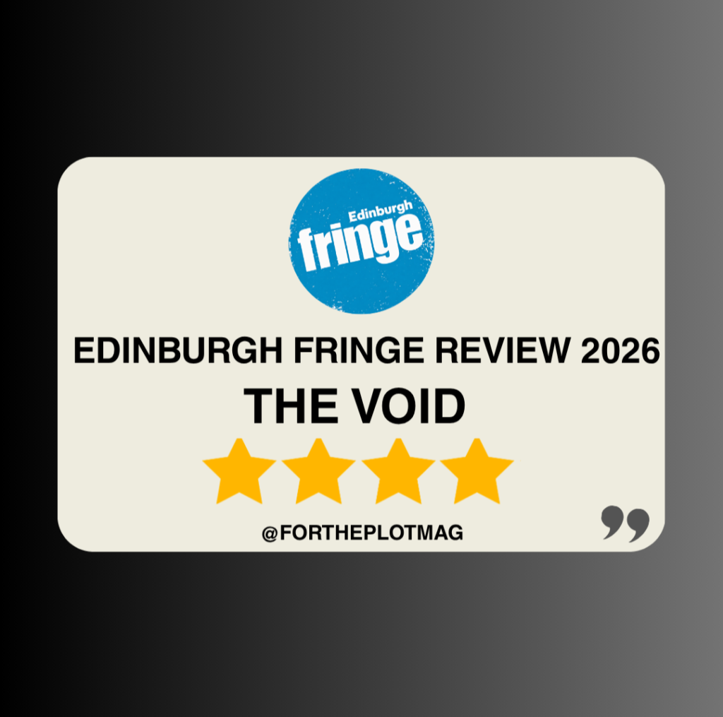 The Void: Edinburgh Fringe Review 2026 ★★★★