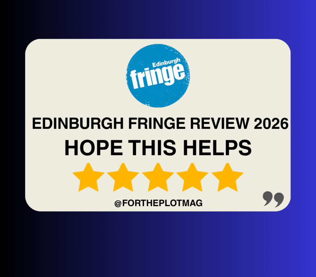 Hope This Helps: Edinburgh Fringe Review 2026 ★★★★★