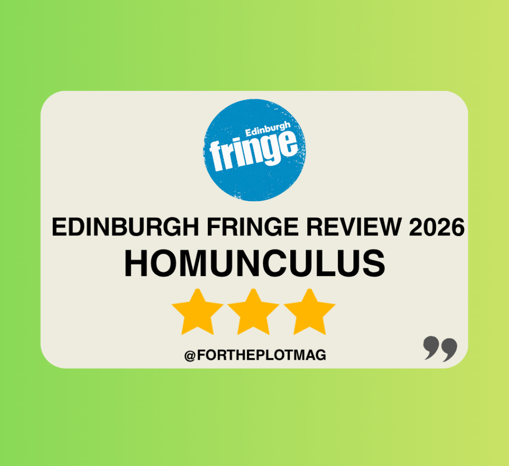 Homunculus Edinburgh Fringe Review 2026 ★★★