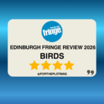 BIRDS: Edinburgh Fringe Review 2026 ★★★★