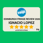 Ignacio Lopez: The Four of Us Are Dying Up Here, Edinburgh Fringe Review 2026 ★★★★★