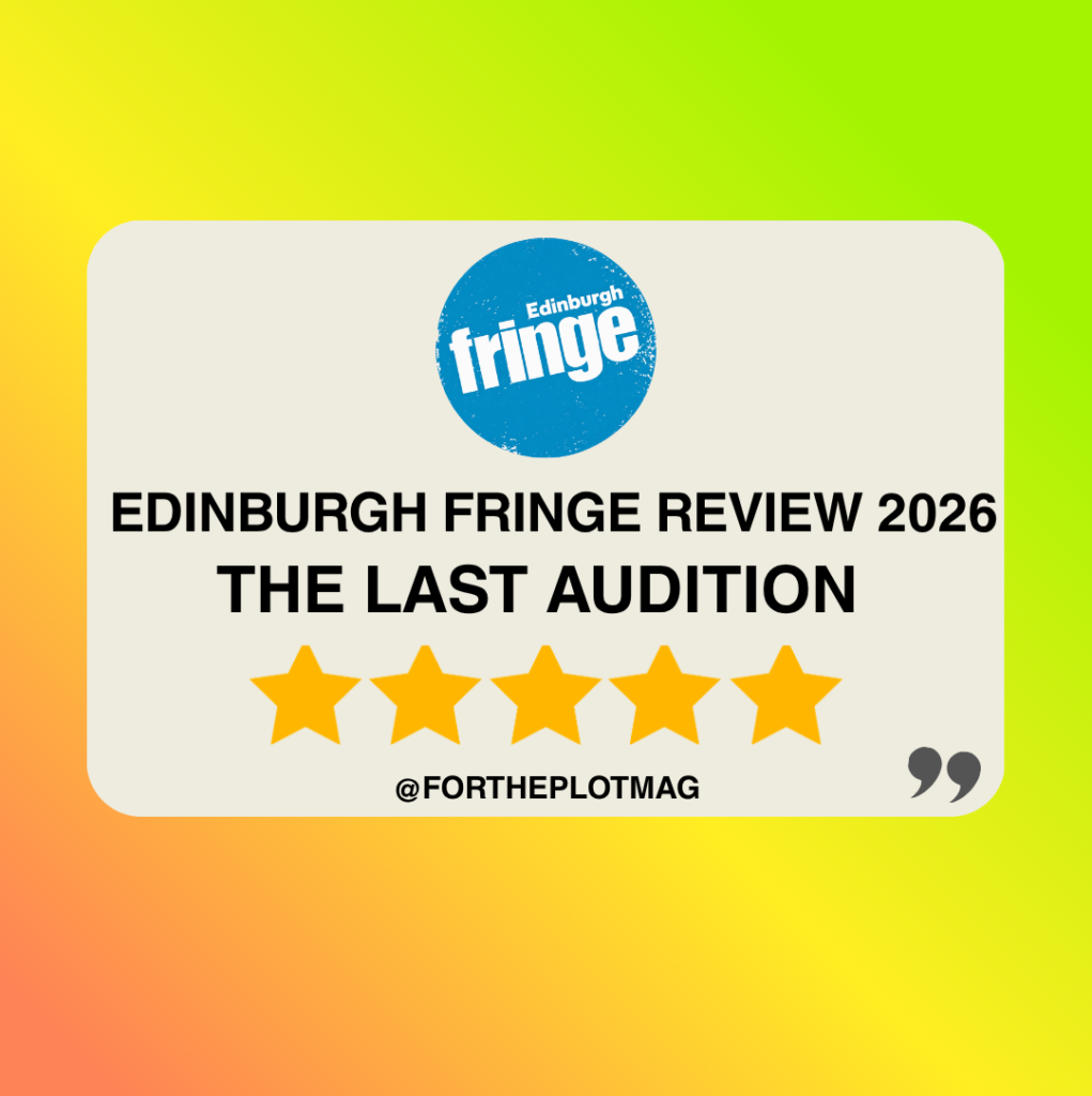 The Last Audition Edinburgh Fringe Review 2026 ★★★★