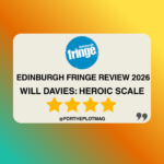 Will Davies: Heroic Scale Edinburgh Fringe Review 2026 ★★★★