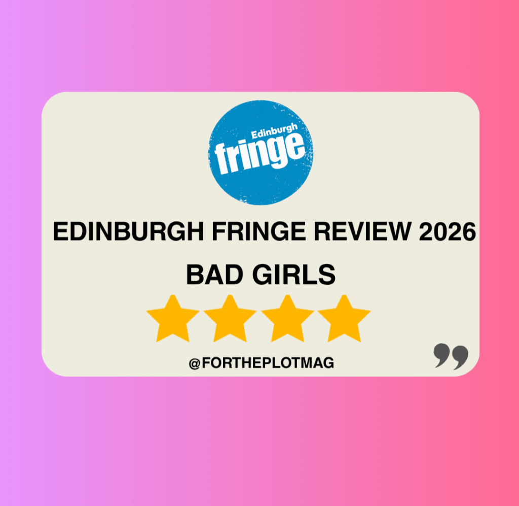 Bad Girls: Edinburgh Fringe Review 2026 ★★★★★
