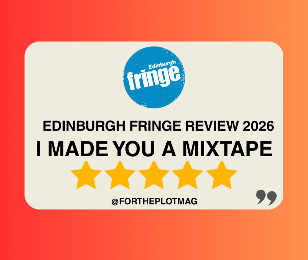 I Made You A Mixtape: Edinburgh Fringe Review 2026 ★★★★★