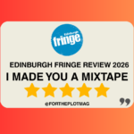 I Made You A Mixtape: Edinburgh Fringe Review 2026 ★★★★★