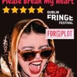Please Break My Heart: Dublin Fringe Review ★★★★★